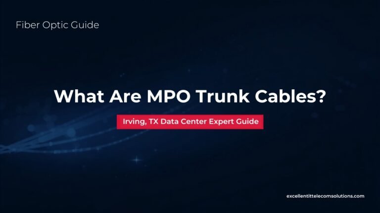 What Are MPO Trunk Cables? A Data Center Guide for Irving, TX